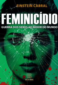 Feminicídio - guerra dos sexos ao redor do mundo