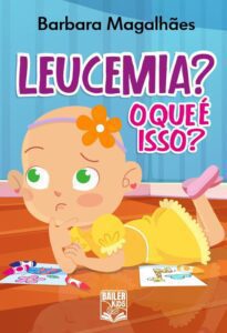 Leucemia? O que é isso?