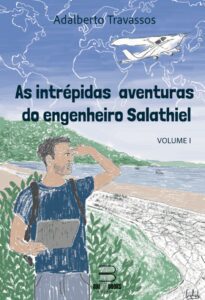 As Intrépidas Aventuras do Engenheiro Salathiel - Volume I