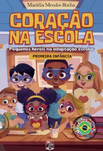 Coração na Escola – Pequenos Heróis na Adaptação Escolar: Primeira Infância