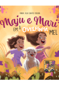 Maju e Mari em: A Ovelhinha Mel Maria Julia Santos Pereira