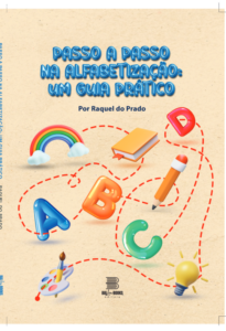 Passo a passo na alfabetização: Um guia prático